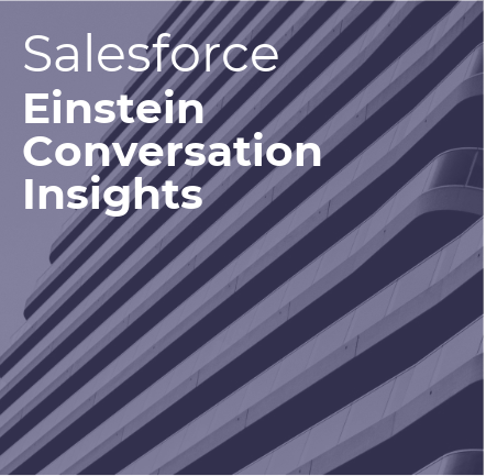 Key Considerations After Deploying Salesforce Einstein Conversation Insights